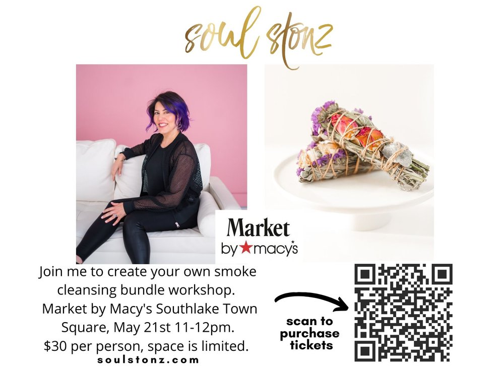 create your own smoke cleansing bundle workshop. Market by Macy's Southlake Town Square, May 21st 11-12pm. Purchase Tickets @ soulstonz.com.jpg